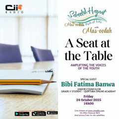 24/10/25 Sabeelul Hayaat : Path of Life - A seat at the Table - Amplifying the voices of the Youth with Bibi Fatima Banwa
