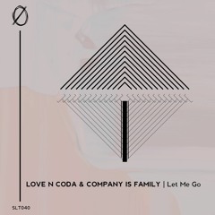 PREMIERE: Love N Coda & Company Is Family - Let Me Go (Original Mix) [Øscillate Records]