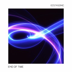 End Of Time - Ecstasonic