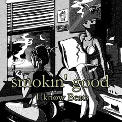 “SMOKIN’ GOOD” LO-FI TYPE BEAT (prod. Uknow)