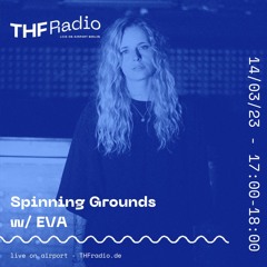 Spinning Grounds I w/ EVA @ THF Radio, 14/03/24