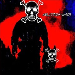 MILITARY WAR!