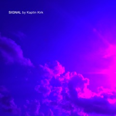 SIGNAL by Kaptin Kirk