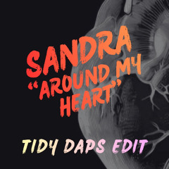 Sandra - Around My Heart (Tidy Daps Edit)***FREE DOWNLOAD***