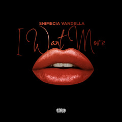Shimecia Vandella - I want some more