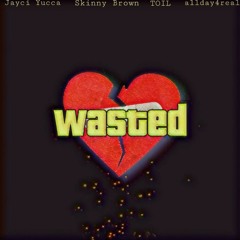 wasted - Tocca Brown (mixed by allday4real)