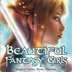View [KINDLE PDF EBOOK EPUB] Beautiful Fantasy Girls Coloring Book – Magical Fairies,