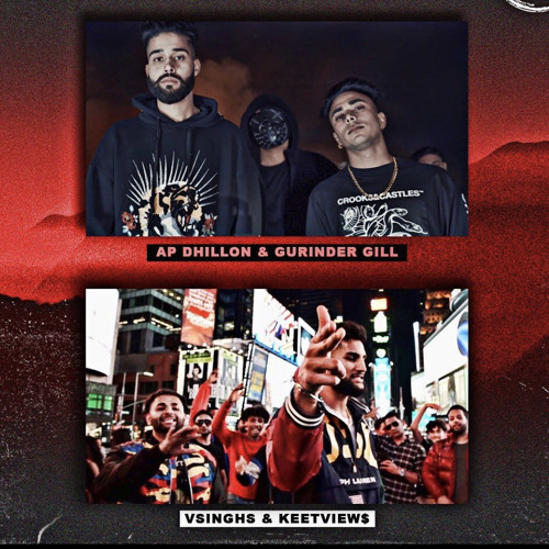 AP Dhillon & Gurinder Gill x Vsinghs, Keetview$, & Pavvan