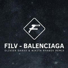 FILV - BALENCIAGA (Olivier Shaxx & Nikita Ryabov Remix)
