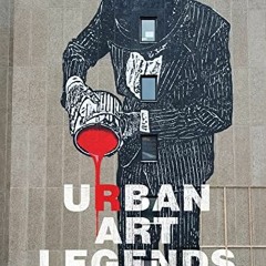 ACCESS [KINDLE PDF EBOOK EPUB] Urban Art Legends by  KET 📖