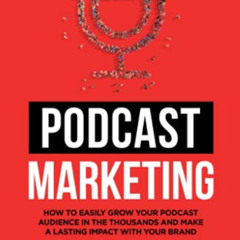 [View] EBOOK 📑 Podcast Marketing: How to Easily Grow Your Audience in the Thousands