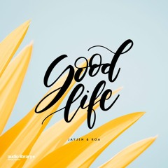 Good Life - JayJen & Roa | Free Background Music | Audio Library Release