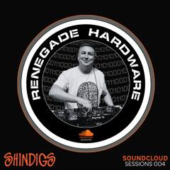 Renegade Hardware Soundcloud Sessions 004 - Mixed by Shindigs