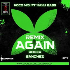 Again Roger Sanchez - Koco Midi Feat Manu Bass Remix