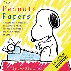 VIEW EBOOK ✓ The Peanuts Papers: Writers and Cartoonists on Charlie Brown, Snoopy & t