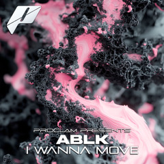 ABLK - I Wanna Move [FREE DL]