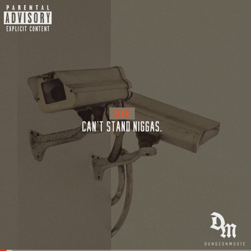 Kenai | “Can't Stand Niggas”