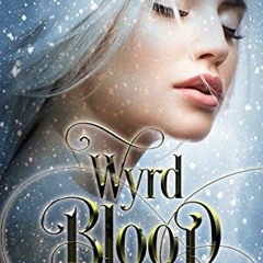 [GET] KINDLE PDF EBOOK EPUB Wyrd Blood by  Donna Augustine 💘