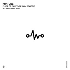 Khatune - Pulse Of Existence [2024 Rework] + Karlo Wanny Remix [Orange Recordings] - ORANGE236