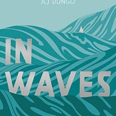 [ACCESS] [PDF EBOOK EPUB KINDLE] In Waves by  AJ Dungo 💜