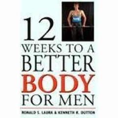 PDF Twelve Weeks to a Better Body for Men