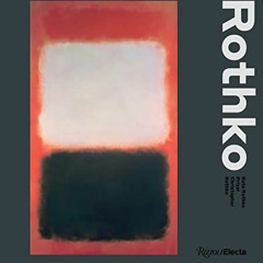 Access EPUB KINDLE PDF EBOOK Mark Rothko by  Christopher Rothko,Kate Rothko Prizel,Al