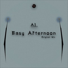 A1. Easy Afternoon (Original Mix)