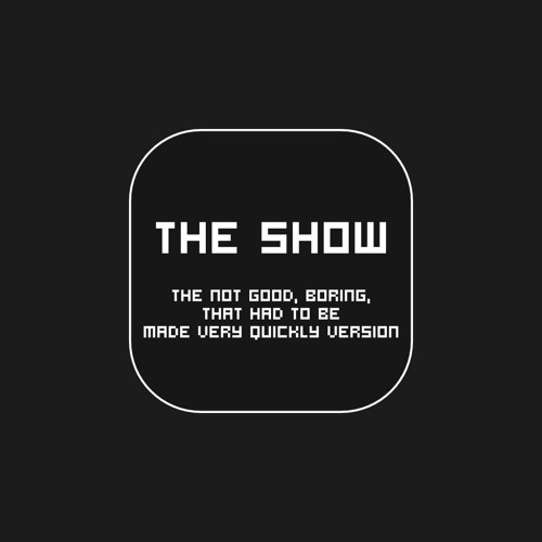 the show (the rushed version) | daily track # 49