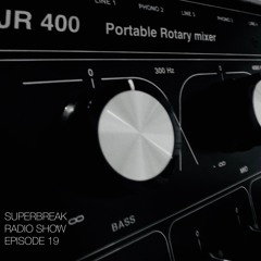 Superbreak Radio Show Episode 19