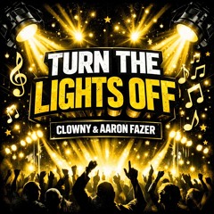 Clowny X Aaron Fazer - Turn The Lights Off (FREE DOWNLOAD)