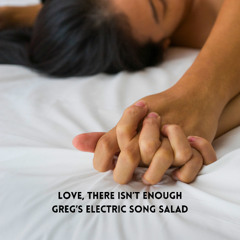 Love, There Isn't Enough