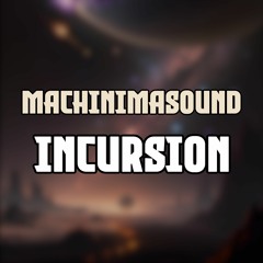 Machinimasound - Incursion [CC BY 4.0]