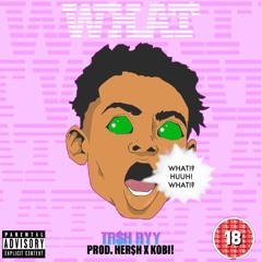 WHAT freestyle (Prod. HER$H X Kobi!)