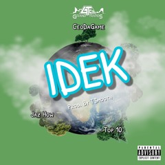 IDEK - Jaz How x Top 10 x CeoDaGame (Prod. By T$mooth)