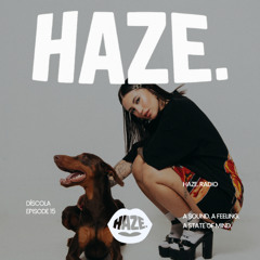 HAZE. RADIO - Mixed by DÍSCOLA #16