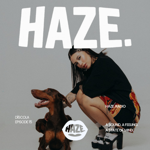 HAZE. RADIO - Mixed by DÍSCOLA #16