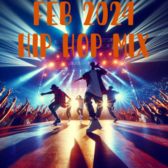 Feb 2024 - Hip Hop Mix