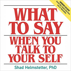 View EBOOK 📕 What to Say When You Talk to Your Self by  Shad Helmstetter PhD,Douglas