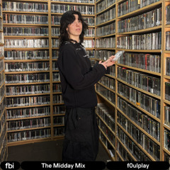 The Midday Mix - f0ulplay