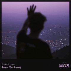 Enkalinan -Take Me Away.wav