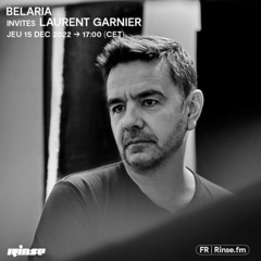 Belaria Invites Laurent Garnier - Rinse - dec 2022
