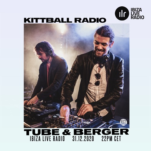 Tube & Berger @ Kittball Radio Show x Ibiza Live Radio 31.12.2020