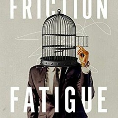 [Read] EBOOK EPUB KINDLE PDF Friction Fatigue: What the Failure of Advertising Means for Future-Focu