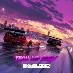 ExaMelodica - Tech Me Away