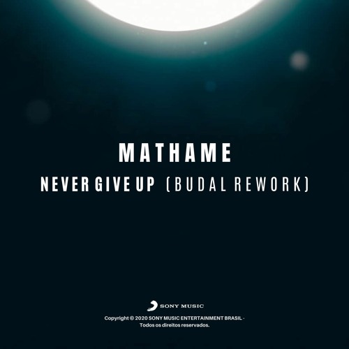 Mathame - Never Give Up (BUDAL Rework)
