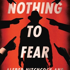 Nothing To Fear: Alfred Hitchcock And The Wrong Men - Jason Isralowitz