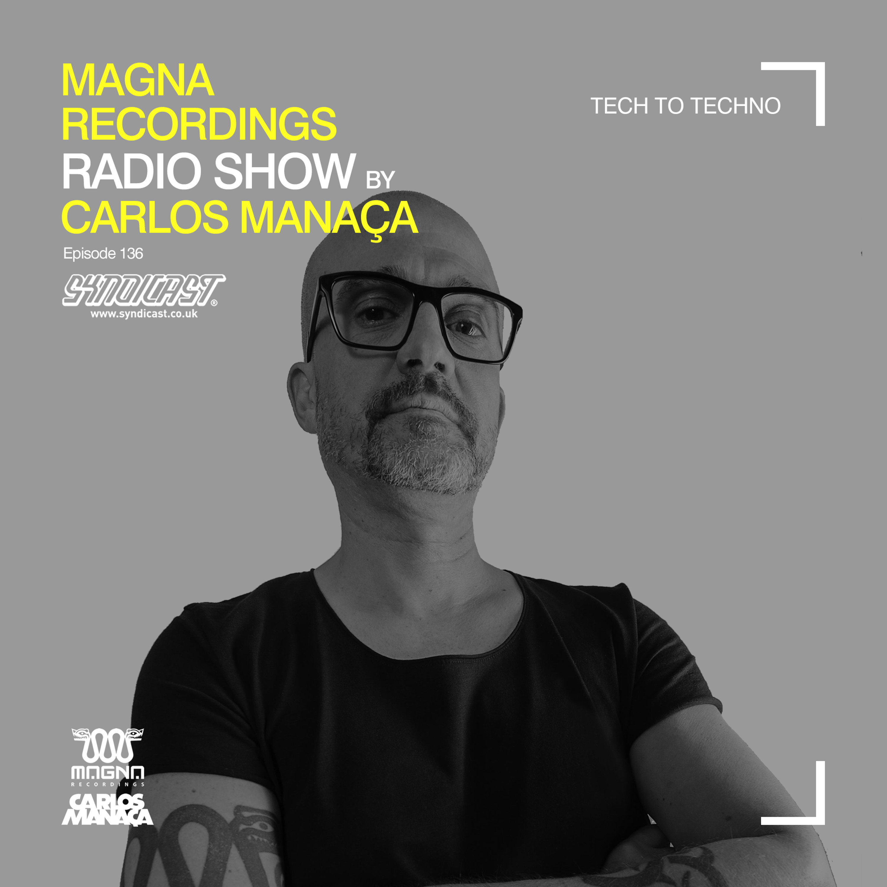 Magna Recordings Radio Show by Carlos Manaça 136 | Tech To Techno episode artwork