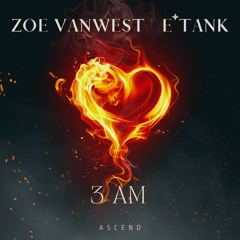 Zoe VanWest & E*Tank - 3am