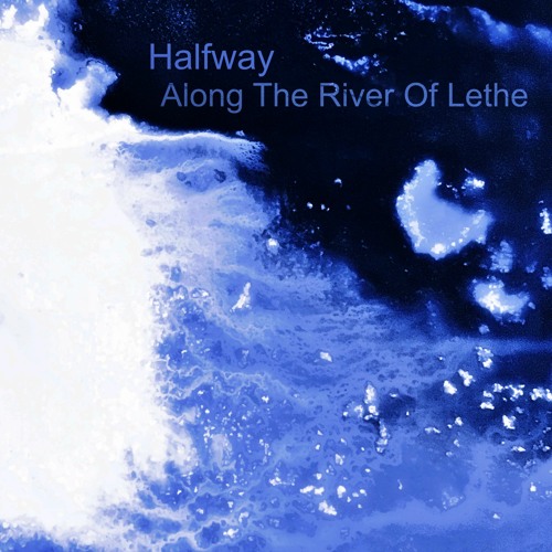 Halfway Along The River Of Lethe [disquiet0506]