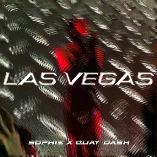 SOPHIE - LAS VEGAS ft. QUAY DASH